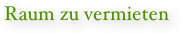 Raum zu vermieten